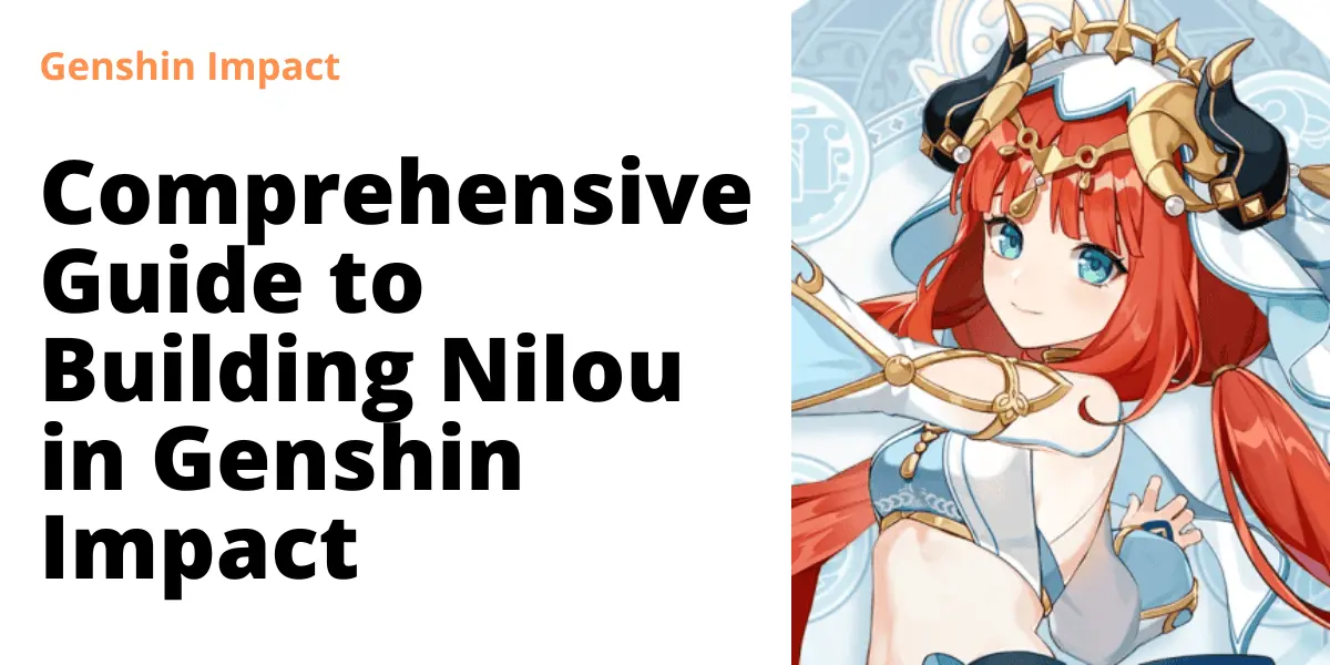 Comprehensive Guide to Building Nilou in Genshin Impact